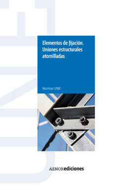 ELEMENTOS DE FIJACIÓN. UNIONES ESTRUCTURALES ATORNILLADAS