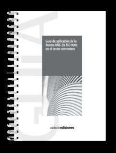 GUÍA DE APLICACIÓN DE LA NORMA UNE-EN ISO 9001 PARA EL SECTOR CEMENTERO