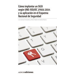 CÓMO IMPLANTAR UN SGSI SEGÚN UNE-ISO/IEC 27001:2014 Y SU APLICACIÓN EN EL ESQUEM