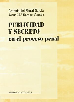 PUBLICIDAD Y SECRETO EN EL PROCESO PENAL