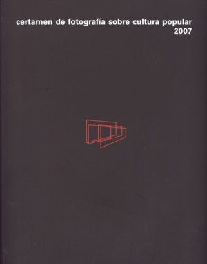 CERTAMEN DE FOTOGRAFIA SOBRE CULTURA POPULAR 2007.