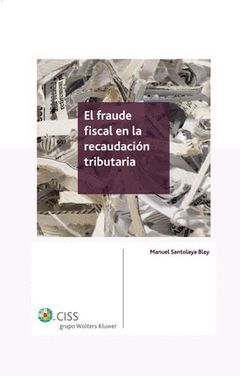 EL FRAUDE FISCAL EN LA RECAUDACION TRIBUTARIA 1ªED