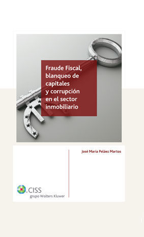 FRAUDE FISCAL, BLANQUEO DE CAPITALES Y CORRUPCIÓN EN EL SECTOR INMOBILIARIO. CISS-DURA