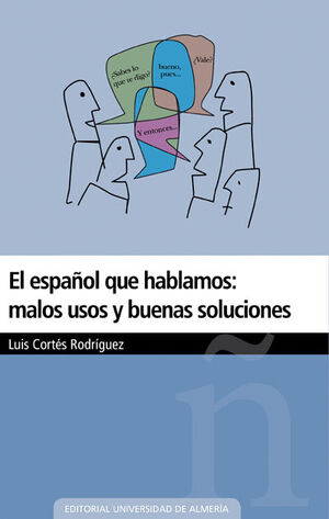 ESPAÑOL QUE HABLAMOS: MALOS USOS Y BUENAS SOLUCIONES, EL