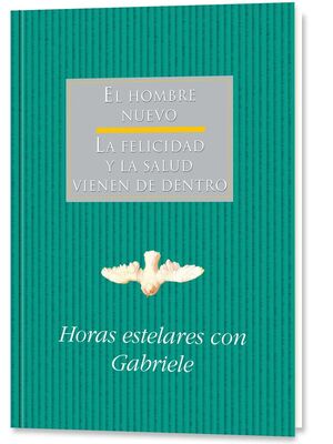 HORAS ESTELARES CON GABRIELE. EL HOMBRE NUEVO / LA FELICIDAD Y LA SALUD VIENEN D