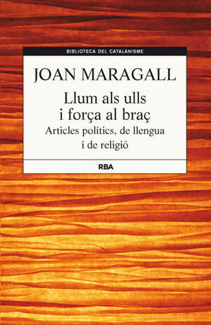 LLUM ALS ULLS I FORÇA AL BRAÇ. RBA (BIBLIOTECA DEL CATALANISME)-DURA