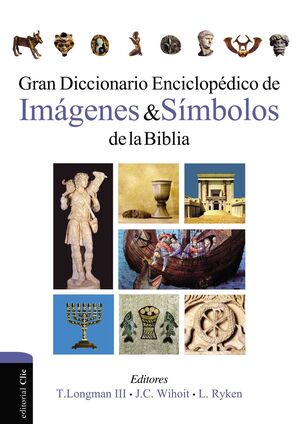 GRAN DICCIONARIO ENCICLOPÉDICO DE IMÁGENES Y SÍMBOLOS DE LA BIBLIA