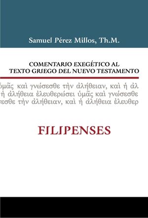 COMENTARIO EXEGÉTICO AL TEXTO GRIEGO DEL N.T. FILIPENSES