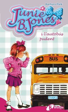 JUNIE B.JONES 01. I L'AUTOBUS PUDENT.BRUIXOLA-INF-CARTONE