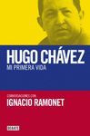 HUGO CHÁVEZ. MI PRIMERA VIDA. DEBATE-DURA