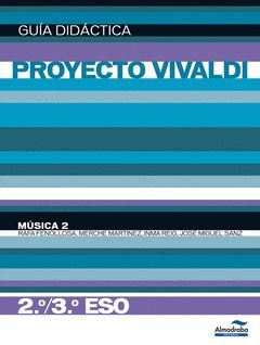PROYECTO VIVALDI, MÚSICA, 2 ESO. GUÍA DIDÁCTICA