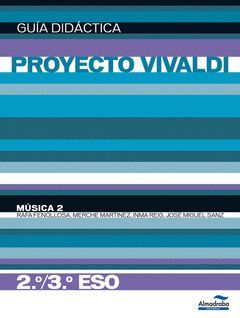 PROYECTO VIVALDI, MÚSICA, 2 ESO. GUÍA DIDÁCTICA