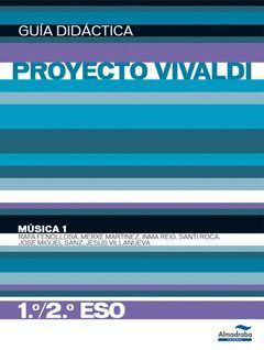 PROYECTO VIVALDI, MÚSICA, 1-2 ESO. GUÍA DIDÁCTICA