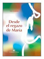 DESDE EL REGAZO DE MARIA.CELEBRAR Y ORAR