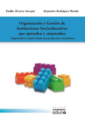 ORGANIZACIÓN Y GESTIÓN DE INSTITUCIONES SOCIOEDUCATIVAS QUE APRENDEN Y EMPRENDEN