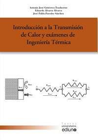 INTRODUCCION A LA TRANSMISION DE CALOR Y EXAMENES DE INGENIERIA TERMIC
