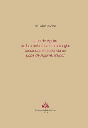 LOPE DE AGUIRRE DE LA CRÓNICA A LA DRAMATURGIA