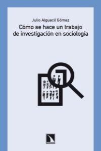 CÓMO SE HACE UN TRABAJO DE INVESTIGACIÓN EN SOCIOLOGÍA. CATARATA-374-RUST