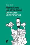 MANUAL PARA LOS ATRIBULADOS PROFESORES UNIVERSITARIOS