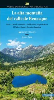 LA ALTA MONTAÑA DEL VALLE DE BENASQUE. 30 PASEOS, EXCURSIONES Y ASCENSIONES