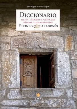 DICCIONARIO. SIGNOS, SIMBOLOS Y PERSONAJES MÍTICOS Y LEGENDARIOS DEL PIRINEO ARA