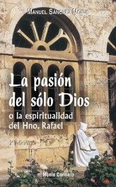 LA PASIÓN DEL SÓLO DIOS O LA ESPIRITUALIDAD DEL HNO. RAFAEL