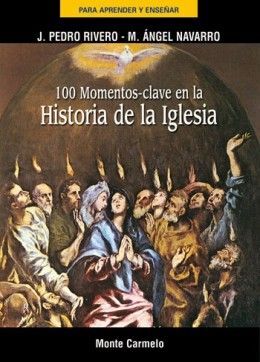 100 MOMENTOS CLAVE EN LA HISTORIA DE LA IGLESIA