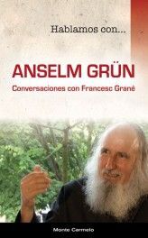 ANSELM GRUN-CONVERSACIONES CON FRANCESC GRANE
