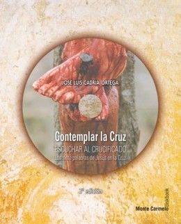 CONTEMPLAR LA CRUZ-ESCUCHAR AL CRUCIFICADO (2 ED.)