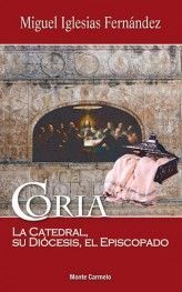 CORIA. LA CATEDRAL, SU DIÓCESIS, EL EPISCOPADO