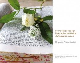 31 MEDITACIONES CON FLORES SOBRE TEXTOS DE TERESA DE JESUS