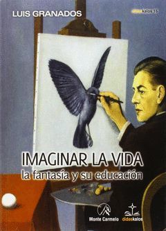 IMAGINAR LA VIDA LA FANTASIA Y SU EDUCACION