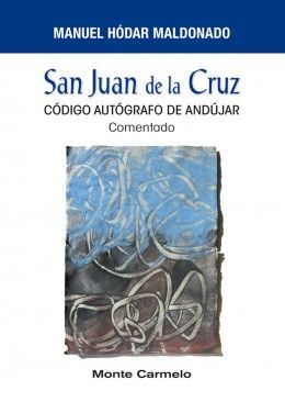 SAN JUAN DE LA CRUZ. CODIGO AUTOGRAFO DE ANDUJAR COMENTADO