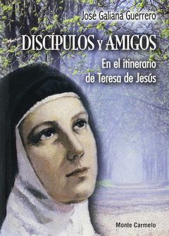 DISCIPULOS Y AMIGOS.EN ITIN.TERESA JESUS