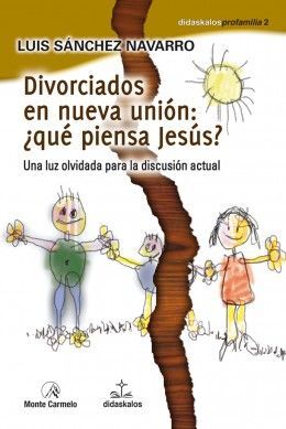 DIVORCIADOS EN NUEVA UNION. QUE PIENSA JESUS