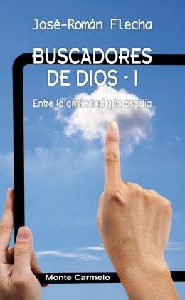 BUSCADORES DE DIOS I.ENTRE LA ANSIEDAD Y LA OSADIA