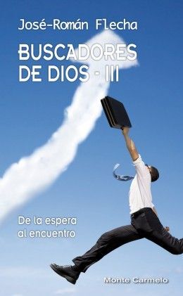 BUSCADORES DE DIOS III.DE LA ESPERA AL ENCUENTRO