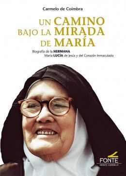 UN CAMINO BAJO LA MIRADA DE MARIA. HERMANA LUCIA