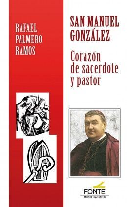 SAN MANUEL GONZALEZ. CORAZON DE SACERDOTE Y PASTOR