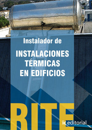 REGLAMENTO DE INSTALACIONES TRMICAS EN EDIFICIOS - (VOL. 1). INSTALADOR DE INST
