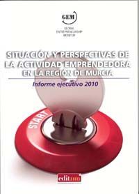 SITUACIÓN Y PERSPECTIVAS DE LA ACTIVIDAD EMPRENDEDORA EN LA REGIÓN DE MURCIA