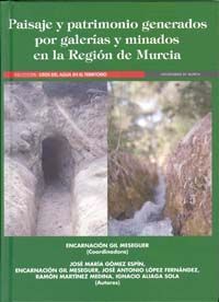 PAISAJE Y PATRIMONIO GENERADOS POR GALERÍAS Y MINADOS EN LA REGIÓN DE MURCIA