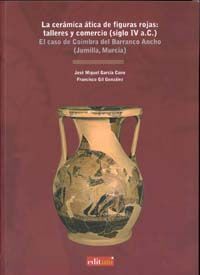 LA CERÁMICA ÁTICA DE FIGURAS ROJAS: TALLERES Y COMERCIO (SIGLO IV A.C.)