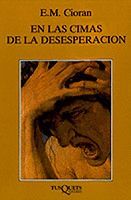 EN LAS CIMAS DE LA DESESPERACION.FAB-287- BIBL CIORAN