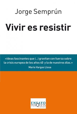 VIVIR ES RESISTIR. TUSQUETS-ENSAYO-93