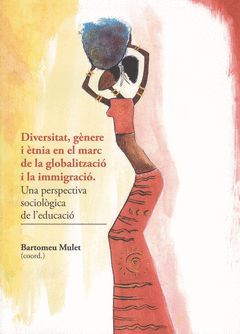 DIVERSITAT, GÉNERE I ÈTNIA EN EL MARC DE LA GLOBALITZACIÓ I LA IMMIGRACIÓ.