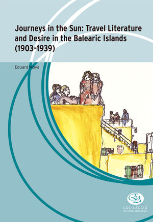 JOURNEYS IN THE SUN: TRAVEL LITERATURE AND DESIRE IN THE BALEARIC ISLANDS (1903-