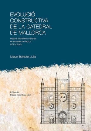 EVOLUCIO CONSTRUCTIVA DE LA CATEDRAL DE MALLORCA