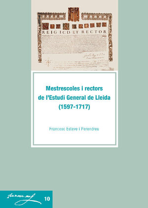 MESTRESCOLES I RECTORS DE L'ESTUDI GENERAL DE LLEIDA (1597-1717).
