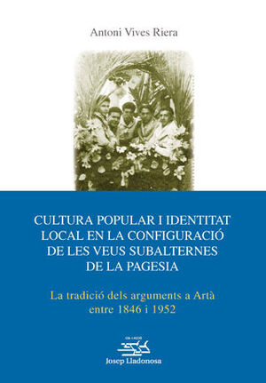 CULTURA POPULAR I IDENTITAT LOCAL EN LA CONFIGURACIO DE LES VEUS SUBALTERNES DE